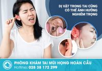 Dị vật trong tai cũng có thể ảnh hưởng nghiêm trọng đến khả năng nghe của bạn