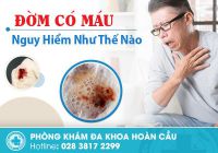 Khạc đờm ra máu cẩn thận với bệnh lý nguy hiểm