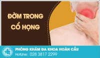 Cổ họng vướng đờm – nguyên nhân do đâu?