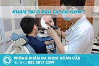 Địa chỉ bệnh viện khám tai hiệu quả tại sài gòn